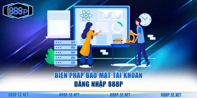 Biện pháp bảo mật tài khoản đăng nhập 888P