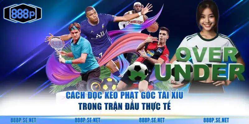 Cách đọc kèo phạt góc tài xỉu trong trận đấu