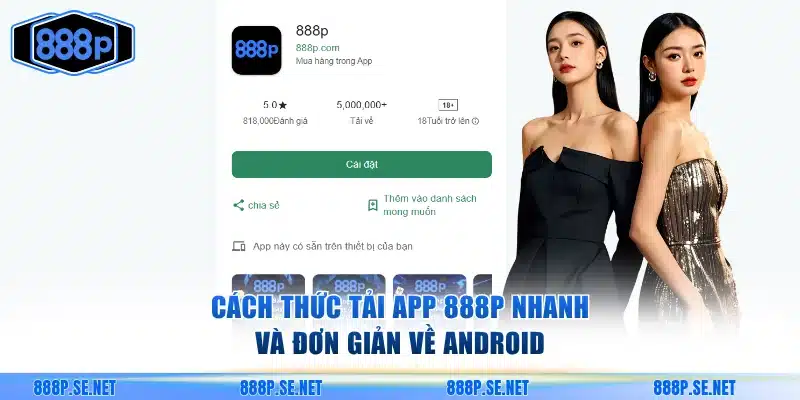 Cách thức tải app 888P nhanh và đơn giản về Android