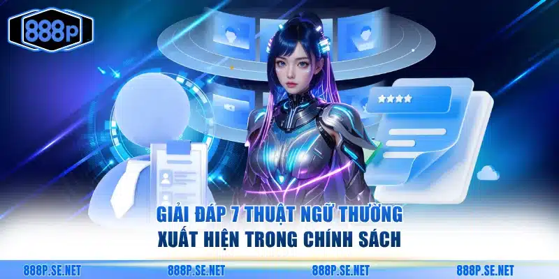 Giải đáp 7 thuật ngữ thường xuất hiện trong chính sách