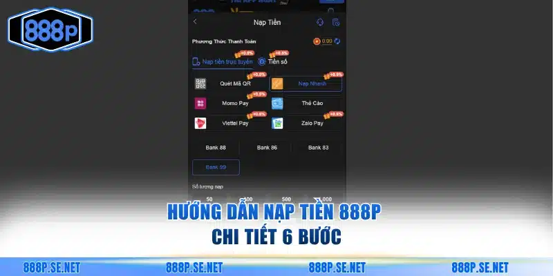 Hướng dẫn nạp tiền 888P chi tiết 6 bước