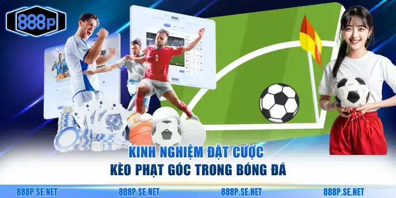 Kinh nghiệm đặt cược kèo trong bóng đá online