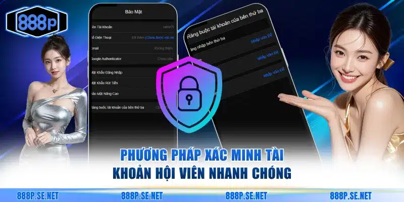 Phương pháp xác minh tài khoản hội viên nhanh chóng