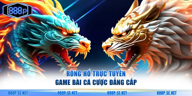 Rồng Hổ trực tuyến