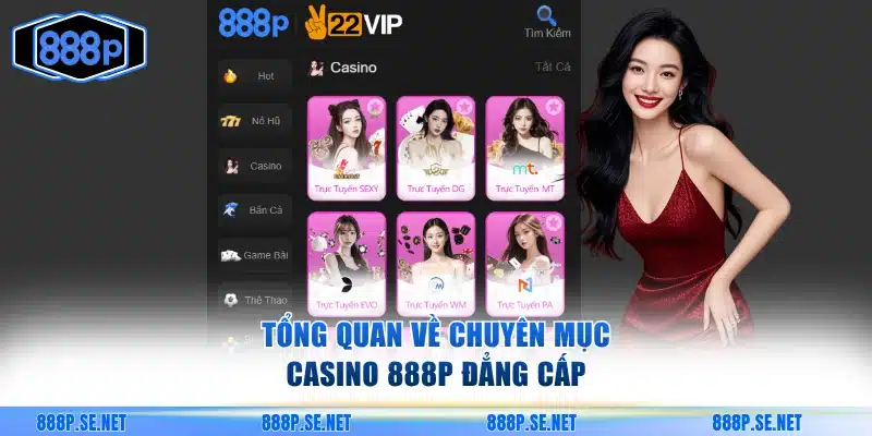 Tổng quan về chuyên mục casino 888P đẳng cấp